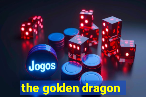 the golden dragon